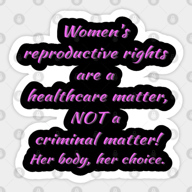 Women Reproductive Rights Pro Choice Not Criminal Matter Sticker by The Cheeky Puppy